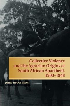 portada Collective Violence and the Agrarian Origins of South African Apartheid, 1900-1948 (en Inglés)
