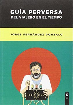 portada Guía Perversa del Viajero en el Tiempo (in Spanish)