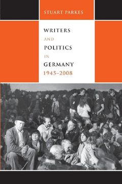 portada Writers and Politics in Germany, 1945-2008 (Studies in German Literature Linguistics and Culture, 32) (en Inglés)