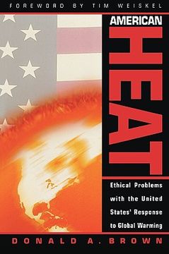 portada american heat: ethical problems with the united states' response to global warming (en Inglés)