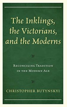 portada The Inklings, the Victorians, and the Moderns: Reconciling Tradition in the Modern age (en Inglés)