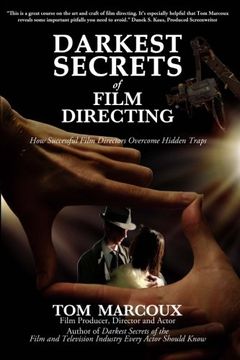 portada Darkest Secrets of Film Directing: How Successful Film Directors Overcome Hidden Traps (Darkest Secrets by Tom Marcoux) (Volume 5)