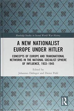 portada A New Nationalist Europe Under Hitler: Concepts of Europe and Transnational Networks in the National Socialist Sphere of Influence, 1933-1945 (in English)