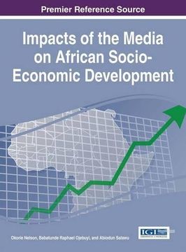 portada Impacts of the Media on African Socio-Economic Development (Advances in Electronic Government, Digital Divide, and Regional Development)