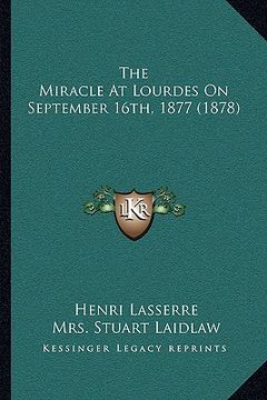 portada the miracle at lourdes on september 16th, 1877 (1878) (en Inglés)