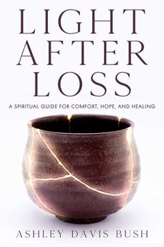portada Light After Loss: A Spiritual Guide for Comfort, Hope, and Healing (en Inglés)