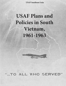 portada USAF Plans and Policies in South Vietnam, 1961-1963 (en Inglés)