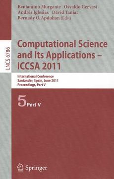 portada computational science and its applications - iccsa 2011: international conference, santander, spain, june 20-23, 2011. proceedings, part v (en Inglés)