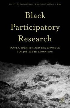 portada Black Participatory Research: Power, Identity, and the Struggle for Justice in Education (en Inglés)