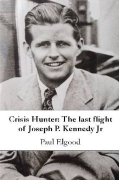 portada Crisis Hunter: The Last Flight of Joseph P. Kennedy Jr (en Inglés)