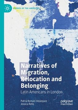 portada Narratives of Migration, Relocation and Belonging: Latin Americans in London (Studies of the Americas) [Soft Cover ] (in English)