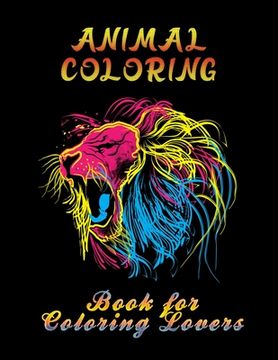 portada Animal Coloring Book For Coloring Lovers: Best Animail coloring book for everyone ! 100 pages awesome illistration will be bst christmas gift (en Inglés)