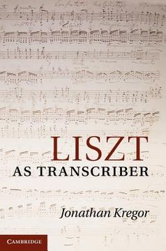 portada Liszt as Transcriber (en Inglés)