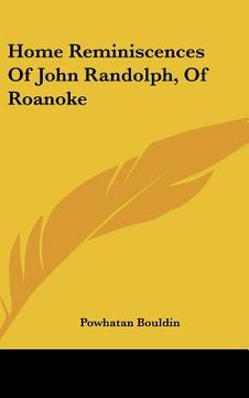 portada home reminiscences of john randolph, of roanoke (en Inglés)
