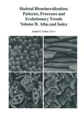 portada Skeletal Biomineralization: Patterns, Processes and Evolutionary Trends: Volume II. Atlas and Index (in English)