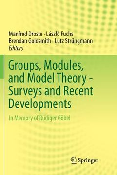 portada Groups, Modules, and Model Theory - Surveys and Recent Developments: In Memory of Rüdiger Göbel