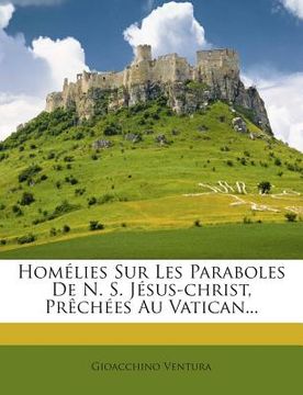 portada Homélies Sur Les Paraboles De N. S. Jésus-christ, Prêchées Au Vatican... (in French)