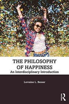 portada The Philosophy of Happiness: An Interdisciplinary Introduction (en Inglés)