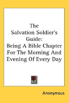 portada the salvation soldier's guide: being a bible chapter for the morning and evening of every day (in English)