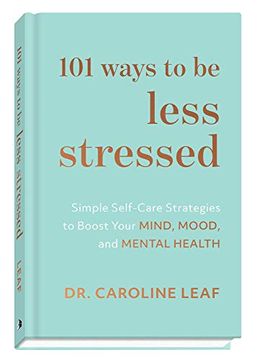 portada 101 Ways to be Less Stressed: Simple Self-Care Strategies to Boost Your Mind, Mood, and Mental Health (en Inglés)