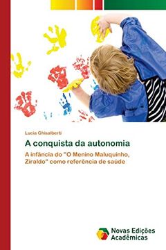 portada A Conquista da Autonomia: A Infância do "o Menino Maluquinho, Ziraldo" Como Referência de Saúde