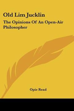 portada old lim jucklin: the opinions of an open-air philosopher (en Inglés)