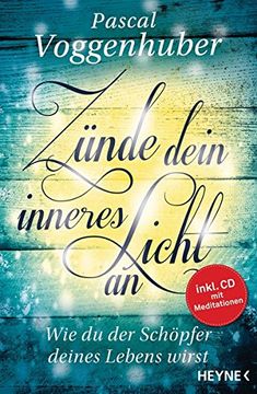 portada Zünde Dein Inneres Licht an: Wie du der Schöpfer Deines Lebens Wirst. - mit Meditations-Cd (in German)