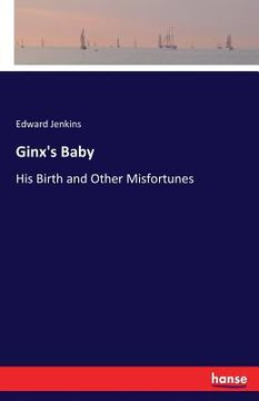 portada Ginx's Baby: His Birth and Other Misfortunes (in English)