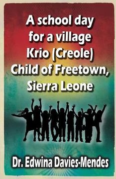 portada A school day for a village Krio (Creole) child of Freetown, Sierra Leone (en Inglés)