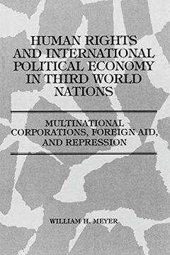 portada Human Rights and International Political Economy in Third World Nations: Multinational Corporations, Foreign Aid, and Repression 