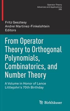 portada From Operator Theory to Orthogonal Polynomials, Combinatorics, and Number Theory: A Volume in Honor of Lance Littlejohn's 70th Birthday
