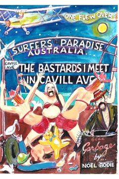 portada The Bastards I meet in Cavill Ave.[second edition]: One flew over Surfers Paradise. Australia (en Inglés)