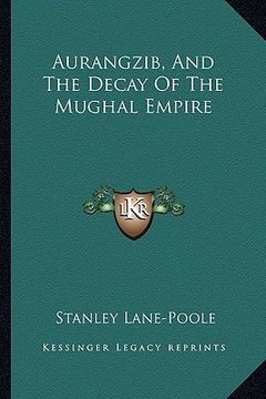 portada aurangzib, and the decay of the mughal empire (in English)