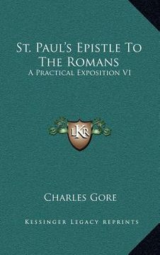 portada st. paul's epistle to the romans: a practical exposition v1: chapters 1-8 (1899) (en Inglés)