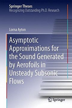 portada Asymptotic Approximations for the Sound Generated by Aerofoils in Unsteady Subsonic Flows (Springer Theses)