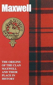 portada Maxwell: The Origins of the Clan Maxwell and Their Place in History (Scottish Clan Mini-Book)