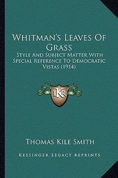 portada whitman's leaves of grass: style and subject matter with special reference to democratic vistas (1914) (en Inglés)