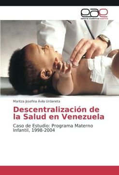 portada Descentralización de la Salud en Venezuela: Caso de Estudio: Programa Materno Infantil, 1998-2004