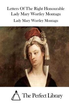 portada Letters Of The Right Honourable Lady Mary Wortley Montagu