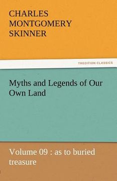portada myths and legends of our own land - volume 09: as to buried treasure (in English)