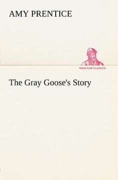 portada the gray goose's story (en Inglés)