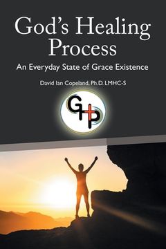 portada God's Healing Process: An Everyday State of Grace Existence (en Inglés)