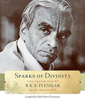 portada Sparks of Divinity: The Teachings of B. K. Sp Iyengar From 1959 to 1975 (en Inglés)