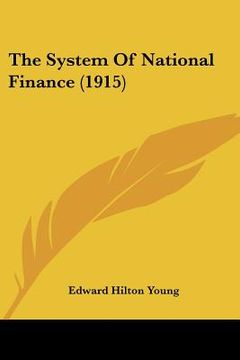 portada the system of national finance (1915) (en Inglés)