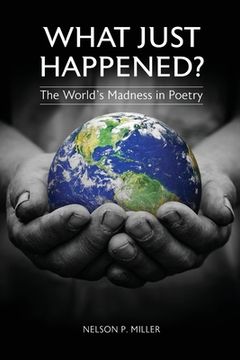 portada What Just Happened? The World's Madness in Poetry (en Inglés)