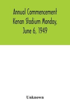 portada Annual Commencement Kenan Stadium Monday, June 6, 1949 (en Inglés)