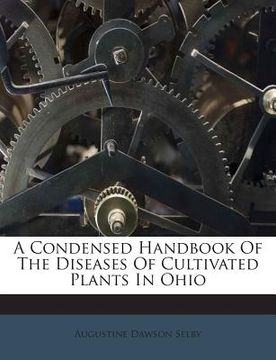 portada A Condensed Handbook of the Diseases of Cultivated Plants in Ohio (en Inglés)