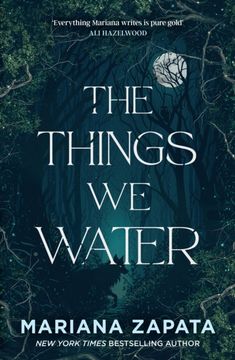portada The Things We Water. A brand new, deliciously slow-burn paranormal romance from the author of THE WALL OF WINNIPEG AND ME