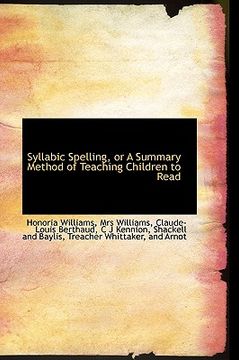 portada syllabic spelling, or a summary method of teaching children to read (en Inglés)