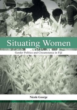 portada Situating Women: Gender Politics and Circumstance in Fiji (en Inglés)